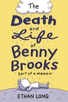 The Death and Life of Benny Brooks: Sort of a Memoir 0316333220 Book Cover