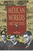 Mexian Workers and the State: From the Porfiriato to NAFTA 0875651925 Book Cover