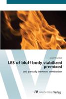 LES of bluff body stabilized premixed: and partially premixed combustion 3836461153 Book Cover