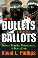 From Bullets to Ballots: Violent Muslim Movements in Transition 0749457570 Book Cover