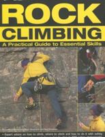 Rock Climbing: A Practical Guide to Essential Skills - Techniques and Tips for Successful Climbing for Beginners and Expert Advice on How to Climb, Where ... Shown Step-by-step in 320 Action Photograp 1844764141 Book Cover