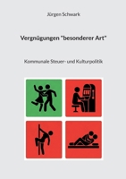 Vergnügungen "besonderer Art": Kommunale Steuer- und Kulturpolitik (German Edition) 3695751118 Book Cover