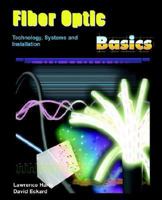 Fiber Optic Basics; Technology, Systems and Installation 1932813861 Book Cover