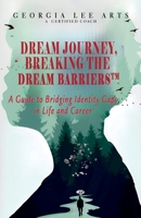 Dream Journey, Breaking the Dream Barriers: A Guide to Bridging Identity Gaps in Life and Career B0DL3N8B2X Book Cover
