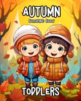 Autumn Coloring Book for Toddlers: Fall Themed Coloring Pages for Toddlers with Cute Animals, Pumpkins and More B0CKL8DP76 Book Cover