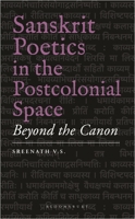 Sanskrit Poetics in the Postcolonial Space: Beyond the Canon 9356402728 Book Cover