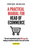 A Practical Manual for Head of Ecommerce: The most comprehensive guide (600 pages) to leading an ecommerce business from start to finish B0G7LCX5T8 Book Cover