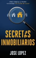 Secretos Inmobiliarios : C?mo Comprar y Vender Viviendas con Fines de Lucro 1636440029 Book Cover