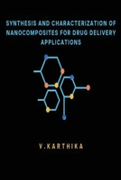 Synthesis and Characterization of Nanocomposites for Drug Delivery Applications 9382428062 Book Cover
