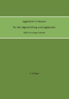 Jagdrecht in Hessen für die Jägerprüfung und die Jagdpraxis (3. Auflage) 3755781786 Book Cover