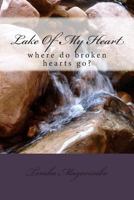 Lake Of My Heart: where do broken hearts go? 1499345399 Book Cover