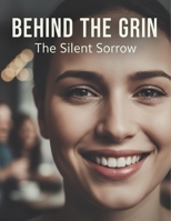 Behind The Grin: The Silent Sorrow B0GJDMCHQB Book Cover
