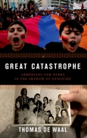 Great Catastrophe: Armenians and Turks in the Shadow of Genocide 0199350698 Book Cover