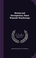 Bosnia and Herzegovina Some Wayside Wonderings 1171621205 Book Cover