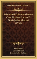 Aristaeneti Epistolae Graecae Cum Versione Latina Et Notis Josiae Merceri (1736) 1149103493 Book Cover