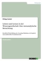 Lehren und Lernen in der Wissensgesellschaft. Eine metaanalytische Betrachtung: Berufliche Weiterbildung als e-Learning Ma�nahme im Vergleich zum traditionellen Frontalunterricht 3668809089 Book Cover