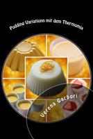 Pudding Variationn mit dem Thermomix 1500801569 Book Cover