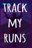 Track My Runs: The perfect way to record your running progress - ideal gift for the runner in your life! 169061594X Book Cover
