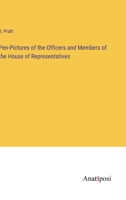 Pen-Pictures of the Officers and Members of the House of Representatives 0469088508 Book Cover