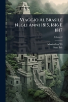 Viaggio Al Brasile Negli Anni 1815, 1816 E 1817, Volume 2 1141880733 Book Cover