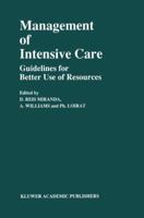 Management of Intensive Care: Guidelines for Better Use of Resources (Developments in Critical Care Medicine and Anaesthesiology) 0792307542 Book Cover