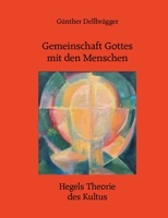 Gemeinschaft Gottes mit den Menschen: Hegels Theorie des Kultus (German Edition) 3751904948 Book Cover