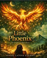 Little Phoenix: the Origin of Quiet Flame 1972506021 Book Cover