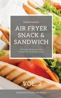 Air Fryer Snack and Sandwich Vol. 2: Everyday Quick and Easy Recipes for Air Fryer Lovers 1802601929 Book Cover