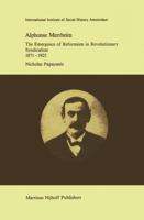 Alphonse Merrheim: The Emergence of Reformism in Revolutionary Syndicalism, 1871 1925 9024732247 Book Cover