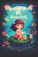 Inspiring Stories for Brave Girls: 10 Powerful Tales of Confidence, Friendship & Courage (Inspiring Stories for Brave Kids) B0FNCD1SLY Book Cover