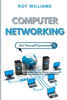 Computer Networking: The Beginners Guide to Mastering Wireless Technology, Network Security, Communications Systems Including Cisco, CCNA and the OSI Model 1803341777 Book Cover