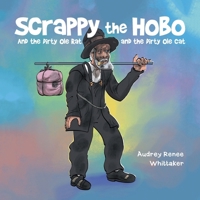 Scrappy the Hobo: And the Dirty Ole Rat and the Dirty Ole Cat B0CMYLD3BW Book Cover