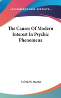 The Causes Of Modern Interest In Psychic Phenomena 142534688X Book Cover