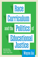 Race, Curriculum, and the Politics of Educational Justice (Multicultural Education Series) 0807787191 Book Cover