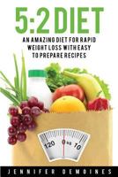 5: 2 Diet: An Amazing Diet for Rapid Weight Loss to Enhance Your Health (Salad Recipes, Vegan Recipes, Low Carb Recipes; Weight Loss Books) 1534949917 Book Cover