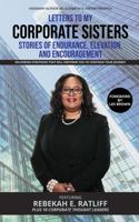 Letters To My Corporate Sisters Featuring Rebekah E. Ratliff: Stories of Endurance, Elevation, and Encouragement 1960727028 Book Cover