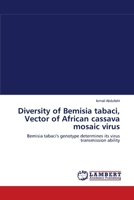 Diversity of Bemisia tabaci, Vector of African cassava mosaic virus: Bemisia tabaci's genotype determines its virus transmission ability 3659108839 Book Cover