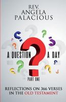 A Question a Day: Reflections on 366 Bible Verses in the Old Testament 1721221425 Book Cover