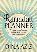 Ramadan Planner: A Guide to Reflection and Growth During the Holy Month 1529907144 Book Cover