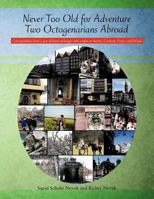 Never Too Old For Adventure Two Octogenarians Abroad: Correspondence From A Year Of Home Exchanges With Couples In Austria, Germany, France And Poland 1463446403 Book Cover