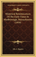 Historical Reminiscences Of The Early Times In Marlborough, Massachusetts 1166622754 Book Cover