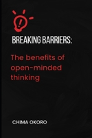 Breaking Barriers: The Benefits of Open-Minded Thinking B0CFWC9WVG Book Cover