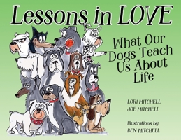 Lessons in Love : What Our Dogs Teach Us about Life 1953978428 Book Cover