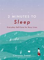 2 Minutes to Sleep: Everyday Self-Care for Busy Lives 152940939X Book Cover