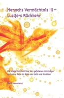 Henochs Vermächtnis III – Luzifers Rückkehr: Die letzte Wahrheit über den gefallenen Lichtträger und deine Rolle im Spiel von Licht und Schatten (Henochs Vermächtniss - Teil 1) (German Edition) B0F8B856GZ Book Cover