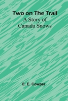 Two on the Trail: A Story of Canada Snows 9362510588 Book Cover