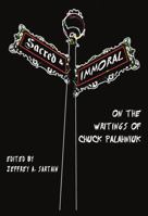 Sacred and Immoral: On the Writings of Chuck Palahniuk 1443803286 Book Cover