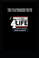 Grindstone 4 Life: The Unauthorized Truth 1540728420 Book Cover