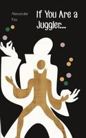 If You Are a Juggler... 1979653402 Book Cover