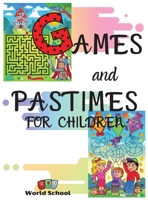 Games and Pastimes for Children: A mix of fun and educational games: find the differences, mazes, color and cut out, complete the drawings, connect the dots and number games. 1667180622 Book Cover